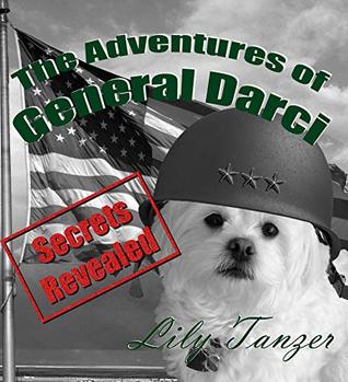 Read online The Adventures of General Darci: Secrets Revealed - Lily Tanzer | PDF