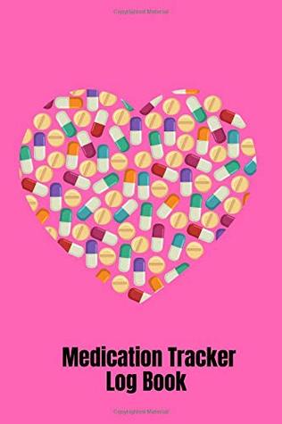 Download Medication Tracker Log Book: Personal Medicine Administration Record Book, Track Dosage, Usage Frequency And Much More. A Handy Reminder Tablet Med  6x9 Paperback: Volume 40 (Healthcare Logs) -  | ePub