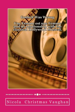 Read online Godard Was Wrong: Une Femme est une Femme and its relationship with the classical Hollywood musical. - Nicola Vaughan | ePub