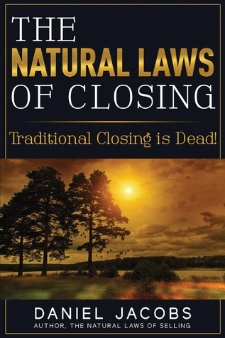 Read The Natural Laws Of Closing: Traditional Closing is DEAD! - Daniel Jacobs file in ePub