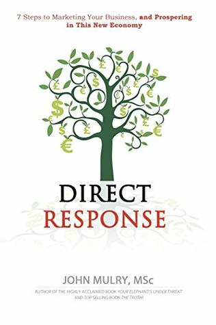 Read online Direct Response: 7 Steps to marketing your business and prospering in this new economy - MR John Mulry file in ePub