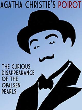 Read online The Curious Disappearance of the Opalsen Pearls: A Hercule Poirot Mystery - Agatha Christie file in PDF