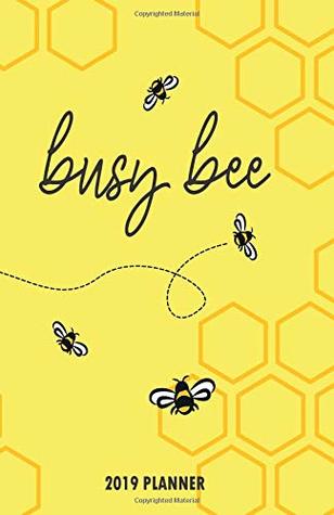 Read online Busy Bee 2019 Planner: Small Horizontal Monthly/Weekly Calendar Diary for 2019 with Inspirational Sayings (US Holidays) -  file in PDF