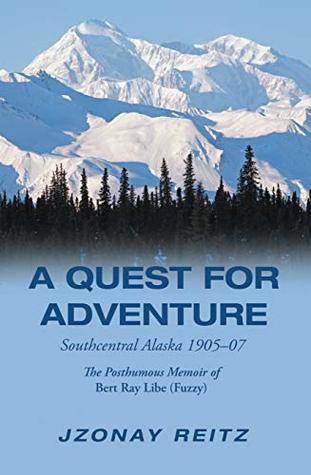 Read online A Quest for Adventure: Southcentral Alaska 1905–07 - Jzonay Reitz | PDF