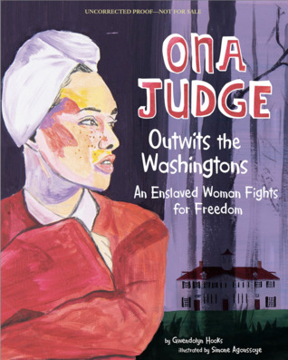 Read Ona Judge Outwits the Washingtons: An Enslaved Woman Fights for Freedom - Gwendolyn Hooks file in PDF