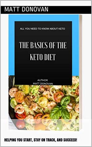 Download The Basics of the Keto Diet: All You Need To Know About Keto! - Matt Donovan file in ePub