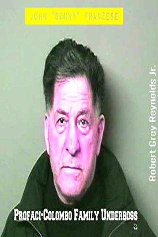 Read online John Sonny Franzese: Profaci-Colombo Underboss - Robert Grey Reynolds Jr. | PDF