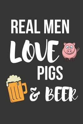 Download Real Men Love Pigs & Beer: Funny Novelty Pig Gifts for Him - Lined Journal / Notebook (Paperback) - Pink Piglet Press | ePub