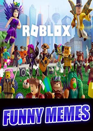 Download Memes: Roblox Ultimate Funniest Funny Memes For The Pros & Noobs 2019 - Meme Savage | PDF