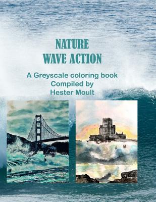 Read Nature - Wave Action: A Greyscale Coloring Book - Hester Moult | ePub