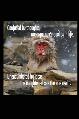 Download Confused by Thoughts, We Experience Duality in Life. Unencumbered by Ideas, the Enlightened See the One Reality: Japanese Snow Monkey 6x9 Inch Lined Journal/Notebook - A Beautifully Photographed Snow Monkey in Japan - Pup the World | ePub