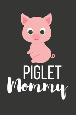 Read Piglet Mommy: Funny Novelty Pig Gifts - Small Lined Paperback Diary / Journal / Notebook - Pink Piglet Press | PDF