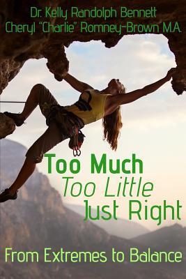 Read Too Much, Too Little, Just Right: From Extremes to Balance - Cheryl Charlie Romney-Brown | PDF