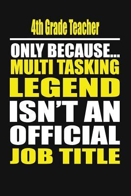 Read 4th Grade Teacher Only Because Multi Tasking Legend Isn't an Official Job Title -  | ePub
