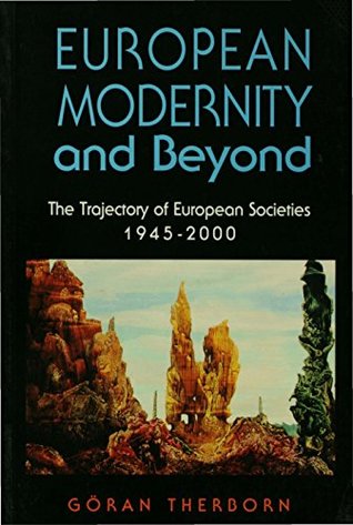 Download European Modernity and Beyond: The Trajectory of European Societies, 1945-2000 - Goran Therborn | PDF