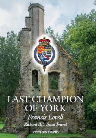 Read The Last Champion of York: Francis Lovell, Richard III's Truest Friend - Stephen David file in ePub