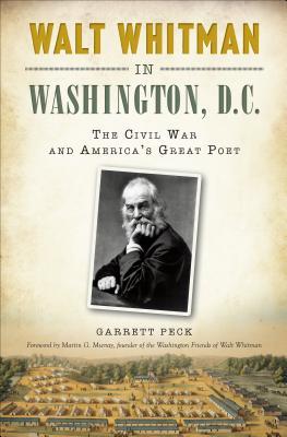 Download Walt Whitman in Washington, D.C.: The Civil War and America's Great Poet - Garrett Peck file in ePub