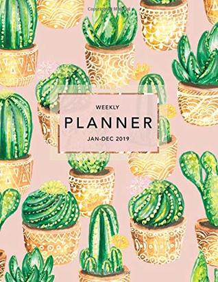Read Weekly Planner Jan-Dec 2019: Cactus Design   8.5 x 11 in   Weekly View 2019 Planner Organizer with Dotted Grid Pages   Motivational Quotes   To-Do Lists (2019 Weekly Planners) (Volume 2) -  file in ePub