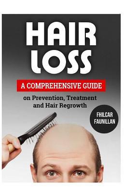 Download Hair Loss: A Comprehensive Guide on Prevention, Treatment and Hair Regrowth - Fhilcar Faunillan file in ePub