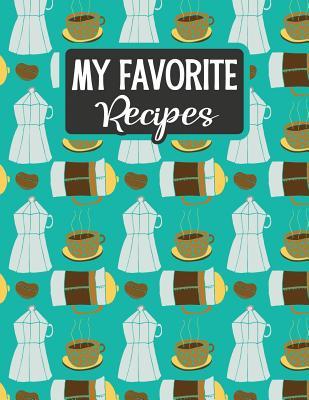 Download My Favorite Recipes: Blank Recipe Book - Make Your Own Custom Cookbook - High Tea - Sarah Moulton file in ePub