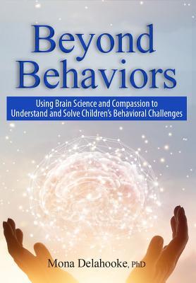 Read Beyond Behaviors: Using Brain Science and Compassion to Understand and Solve Children's Behavioral Challenges - Mona Delahooke file in ePub