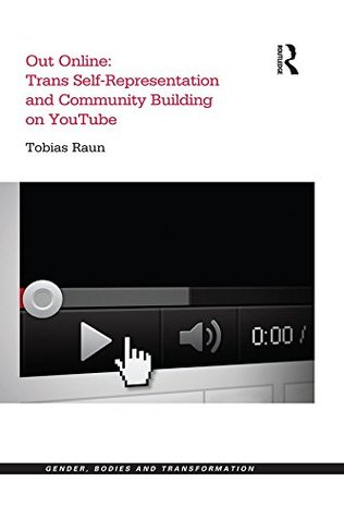 Download Out Online: Trans Self-Representation and Community Building on YouTube (Gender, Bodies and Transformation) - Tobias Raun file in ePub