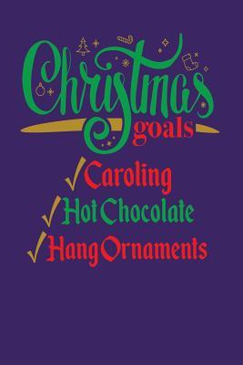 Read online Christmas Goals Caroling Hot Chocolate Hang Ornaments: Blank Lined Journal -  | PDF