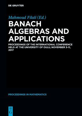 Read online Banach Algebras and Applications: Proceedings of the International Conference Held at the University of Oulu, November 3-11, 2017 - Mahmoud Filali file in ePub