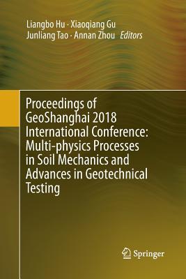 Read Proceedings of Geoshanghai 2018 International Conference: Multi-Physics Processes in Soil Mechanics and Advances in Geotechnical Testing - Liangbo Hu | PDF