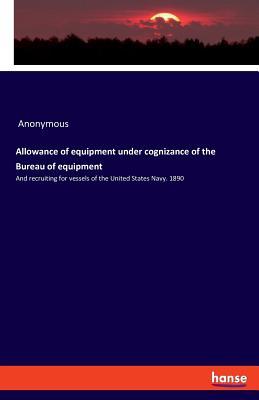 Read online Allowance of Equipment Under Cognizance of the Bureau of Equipment - Anonymous | ePub