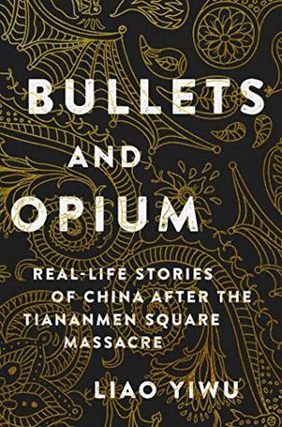 Read Bullets and Opium: Real-Life Stories of China After the Tiananmen Square Massacre - Liao Yiwu | PDF