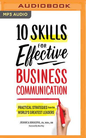 Read online 10 Skills for Effective Business Communication: Practical Strategies from the World's Greatest Leaders - Jessica Higgins | PDF