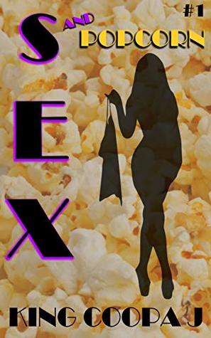 Read online Sex & Popcorn: An Urban Romance (Short Story Series) - King Coopa J | PDF