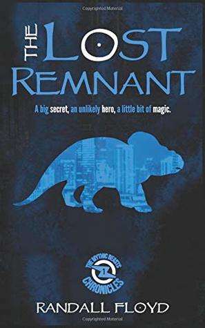 Read The Lost Remnant: A Young Adult Modern Fantasy (The Mythic Beasts Chronicles) - Randall Floyd file in PDF
