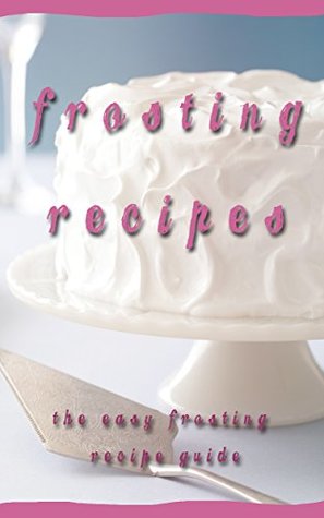 Read online Frosting Recipes (The Essential Kitchen Series Book 144) - Heather Hope file in ePub