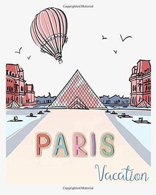 Read Vacation ( Planner , Paris Trip ): Vacation Planner Design for Paris France Europe Trip - Miss December | PDF