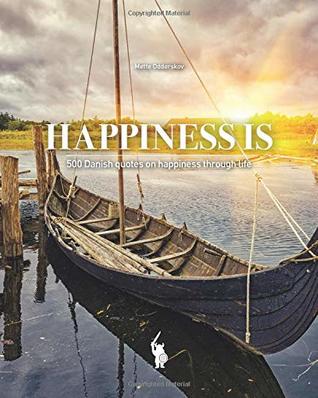 Download Happiness Is: 500 Danish quotes on happiness through life - Mette Odderskov file in ePub