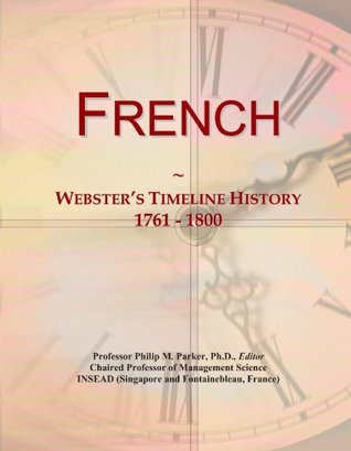 Read online French: Webster's Timeline History, 1761 - 1800 - Icon Group International file in PDF