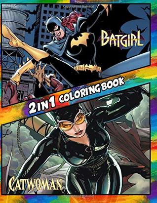 Read 2 in 1 Coloring Book Batgirl and Catwoman: Best Coloring Book for Children and Adults, Set 2 in 1 Coloring Book, Easy and Exciting Drawings of Your Loved Characters and Cartoons - Spencer Rodvick file in PDF