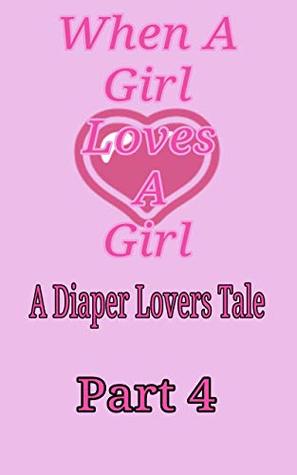 Download When a girl loves a girl. Part 4: A diaper lovers tale - Jemima Passmore file in ePub