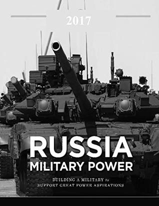 Read Russia Military Power – Building a Military to Support Great Power Aspirations: Includes: Russian Ballistic Missile Defense: Rhetoric and Reality - Defense Intelligence Agency file in PDF