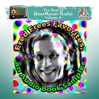 Download Fred Frees Favorites: An Audiobook Sampler: The Best of BearManor Radio, Vol. 4 -  file in ePub