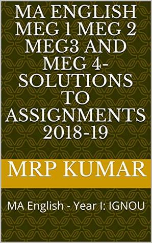Download MA English MEG 1 MEG 2 MEG3 and MEG 4- Solutions to Assignments 2018-19: MA English - Year I: IGNOU - MRP Kumar file in PDF