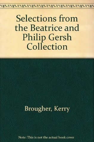Read online Selections from the Beatrice and Philip Gersh Collection - Kerry Brougher | ePub