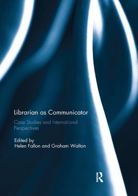 Read online Librarian as Communicator: Case Studies and International Perspectives - Helen Fallon | PDF