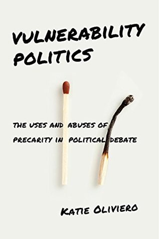 Download Vulnerability Politics: The Uses and Abuses of Precarity in Political Debate - Katie Oliviero | ePub