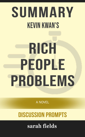 Download Summary of Rich People Problems (Crazy Rich Asians Trilogy) by Kevin Kwan (Discussion Prompts) - Sarah Fields | PDF