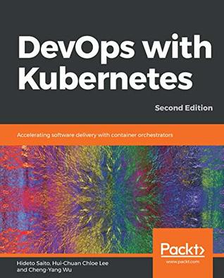 Download DevOps with Kubernetes: Accelerating software delivery with container orchestrators, 2nd Edition - Hideto Saito file in ePub