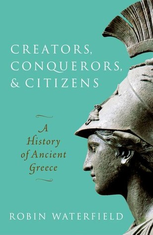 Download Creators, Conquerors, and Citizens: A History of Ancient Greece - Robin Waterfield | PDF