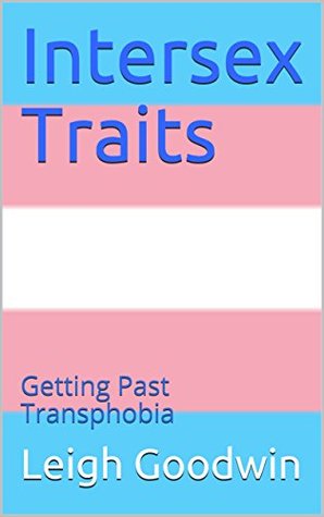 Download Intersex Traits: Getting Past Transphobia (Transgender Empowerment Series Book 3) - Leigh Goodwin file in PDF